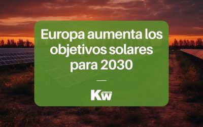 Objetivos fotovoltaicos: Europa los aumenta para 2030