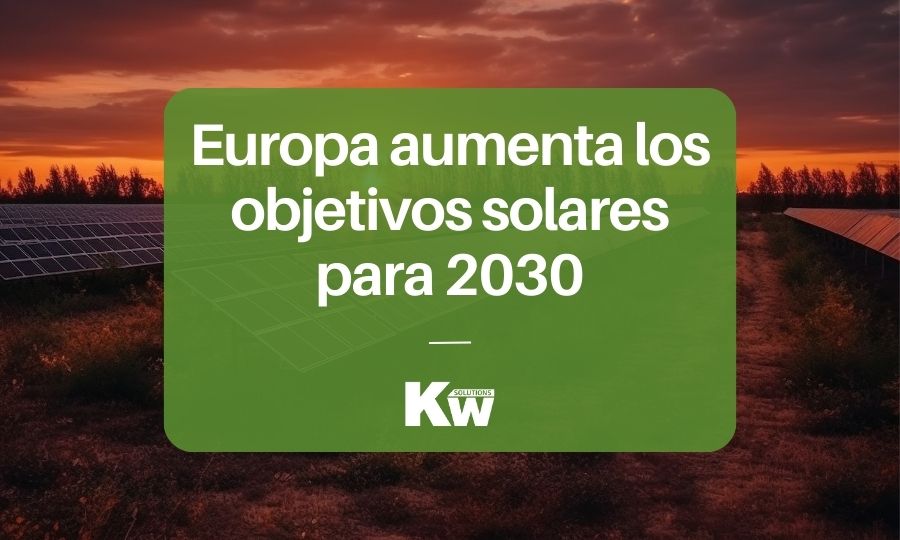 Objetivos fotovoltaicos: Europa los aumenta para 2030