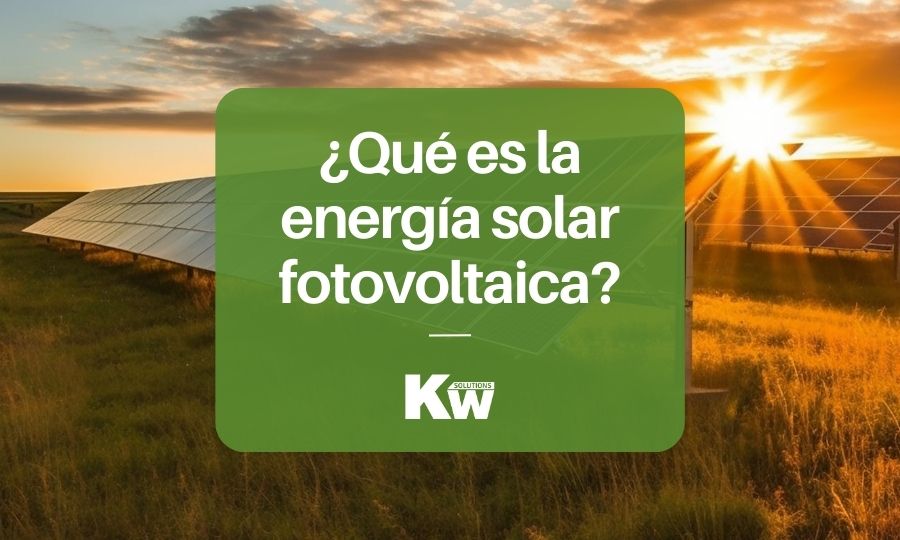 Energía solar fotovoltaica: ¿la conoces?