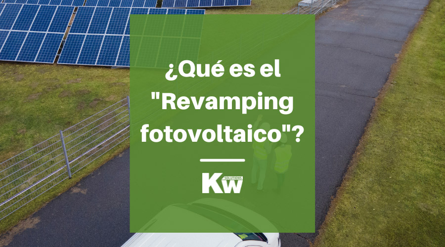 ¿Qué es el “Revamping fotovoltaico”?