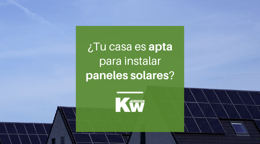 ¿Cómo saber si mi casa es apta para paneles solares?